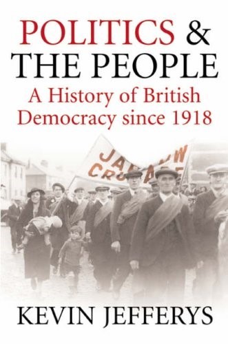 Politics and the People: A History of British Democracy Since 1918