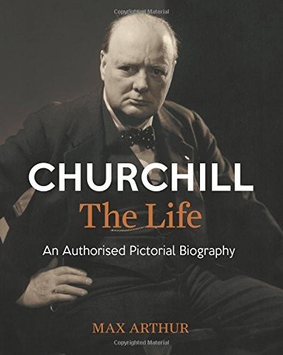 Churchill: The Life: An authorised pictorial biography