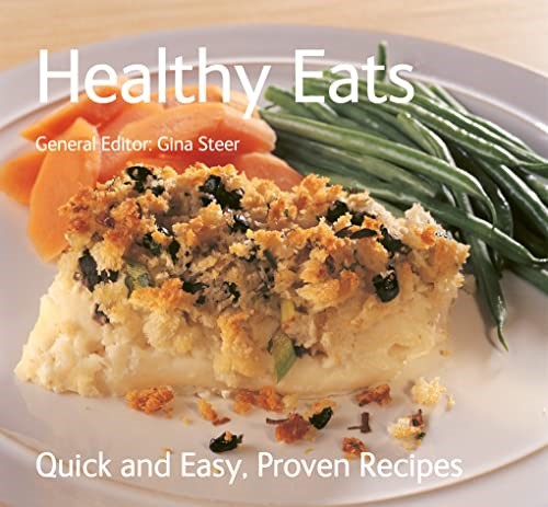 Healthy Eats: Quick & Easy, Proven Recipes (Quick and Easy, Proven Recipes)