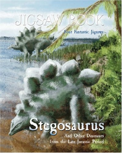 Stegosaurus and Other Dinosaurs from the Late Jurasic Period Jigsaw Book Stegosaurus and Other Dinosaurs from the Late Jurasic Period Jigsaw Book