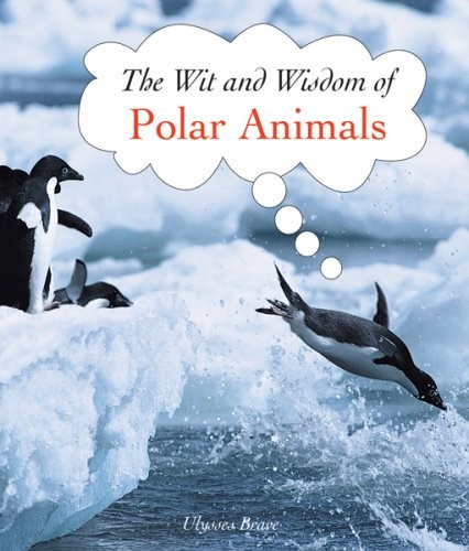Polar Animals (The Wit and Wisdom Of...)