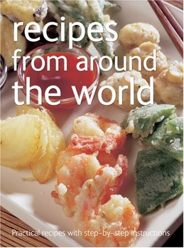 Recipes from Around the World (Practical Recipes with Step-by-Step Instructions S.) Recipes from Around the World (Practical Recipes with Step-by-Step Instructions S.)