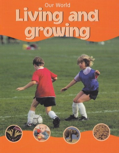 Our World Living and Growing