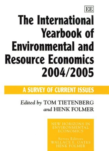 The International Yearbook of Environmental and Resource Economics 2004/2005: A Survey of Current Issues (New Horizons in Environmental Economics series)