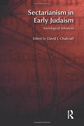 Sectarianism in Early Judaism: Sociological Advances (Bibleworld) Sectarianism in Early Judaism: Sociological Advances (Bibleworld)