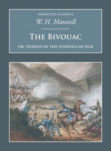 The Bivouac, Or Stories of the Peninsular War (Nonsuch Classics)