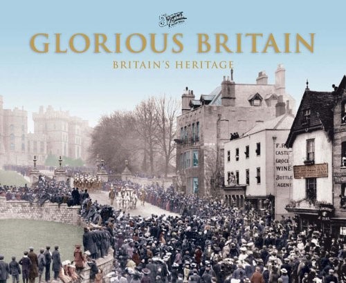 Glorious Britain: Britain's Heritage (British Heritage)