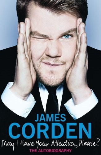 May I Have Your Attention Please? by Corden, James ( Author ) ON Sep-29-2011, Hardback
