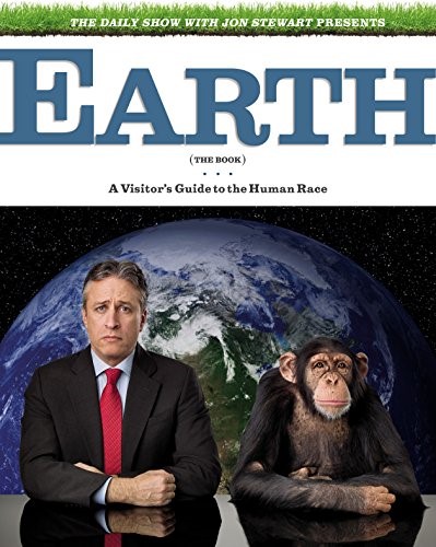 The Daily Show & Jon Stewart Present EARTH (The Book): A Visitor's Guide to the Human Race