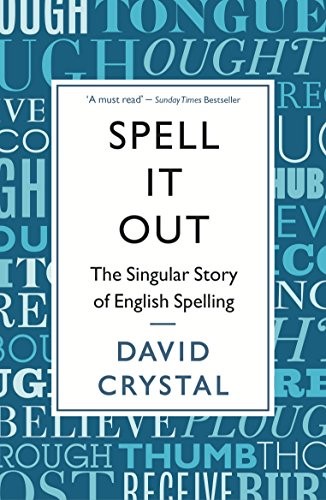 Spell It Out: The singular story of English spelling Spell It Out: The singular story of English spelling