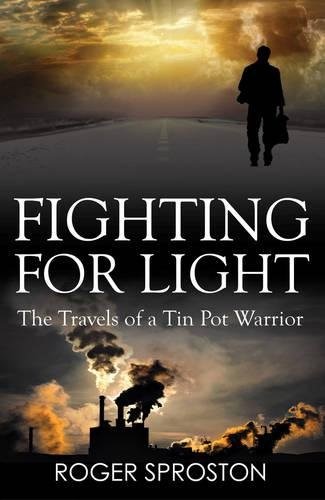 Fighting for Light : The Travels of a Tin Pot Warrior