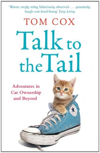 Talk to the Tail: Adventures in Cat Ownership and Beyond