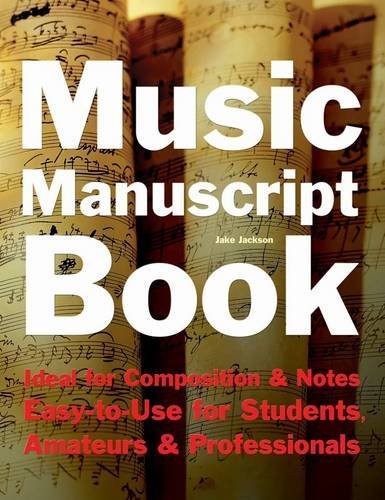 Music Manuscript Book: Ideal for Composition and Notes. Easy-to-use for Students, Amateurs and Professionals