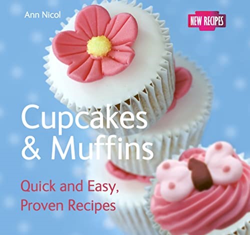 Cupcakes & Muffins: Quick & Easy, Proven Recipes