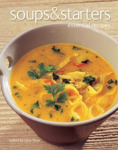 Soups & Starters: Essential Recipes Soups & Starters: Essential Recipes