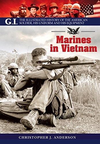 Marines in Vietnam (GI) (G.I. the Illustrated History of the American Solder, His Uniform and His Equipment)