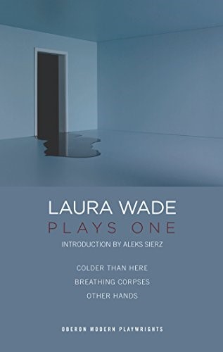 Laura Wade: Plays One (Oberon Modern Playwrights)