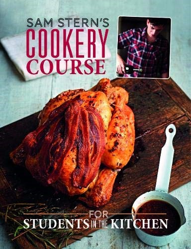 Sam Stern's Cookery Course: For Students in the Kitchen Sam Stern's Cookery Course: For Students in the Kitchen