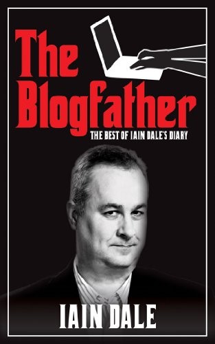 The Blogfather: The best of Iain Dale's Diary