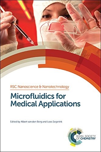 Microfluidics for Medical Applications (RSC Nanoscience & Nanotechnology): Volume 36 (Nanoscience & Nanotechnology Series)