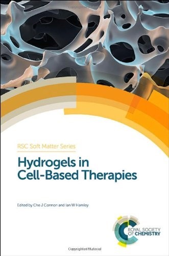 Hydrogels in Cell-Based Therapies (Soft Matter Series): Rsc: Volume 2