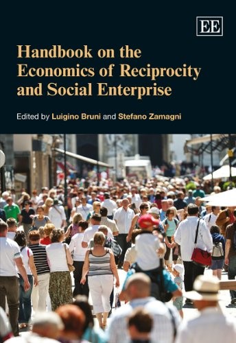 Handbook on the Economics of Reciprocity and Social Enterprise (Elgar Original Reference)