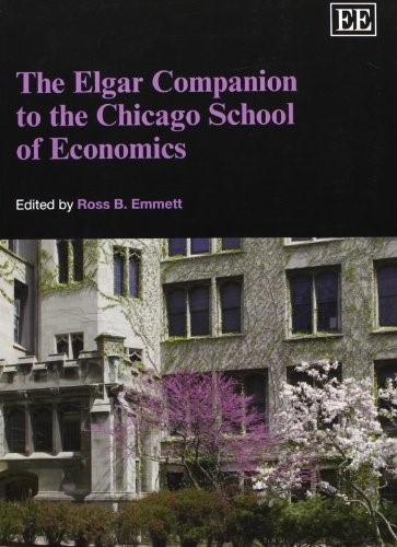 The Elgar Companion to the Chicago School of Economics (Elgar Original Reference)