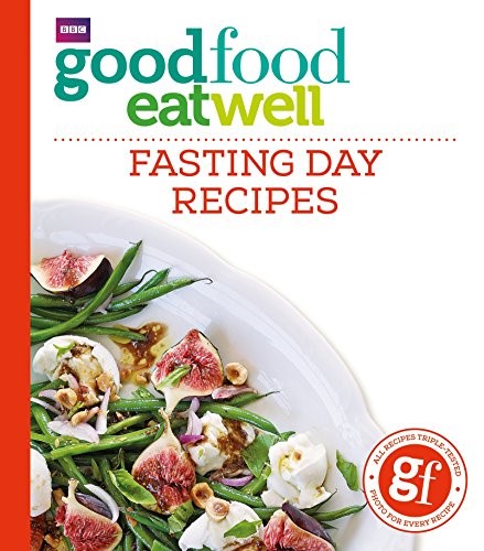 Good Food Eat Well: Fasting Day Recipes Good Food Eat Well: Fasting Day Recipes