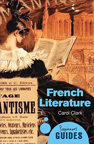 French Literature: A Beginner's Guide (Beginner's Guides)