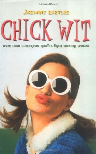 Chick Wit: Over 1000 wisecracks from 21st Century Women
