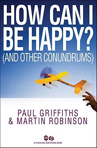 How Can I Be Happy?: And Other Conundrums (Puzzling Questions Series)