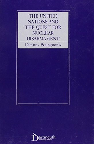 The United Nations and the Quest for Nuclear Disarmament
