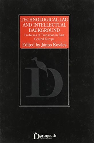 Technological Lag and Intellectual Background: Problems of Transition in East Central Europe