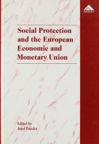 Social Protection and the European Economic and Monetary Union Social Protection and the European Economic and Monetary Union