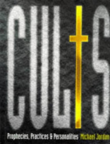 Cults: Prophecies, Practices and Personalities