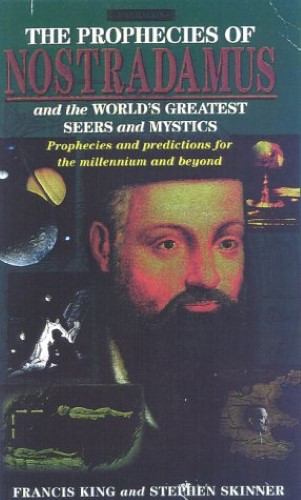 The Prophecies of Nostradamus and the World's Greatest Seers and Mystics