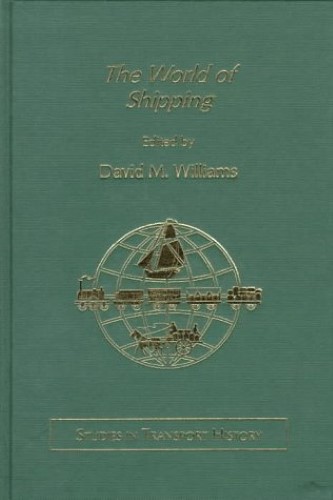 The World of Shipping (Studies in Transport History) The World of Shipping (Studies in Transport History)
