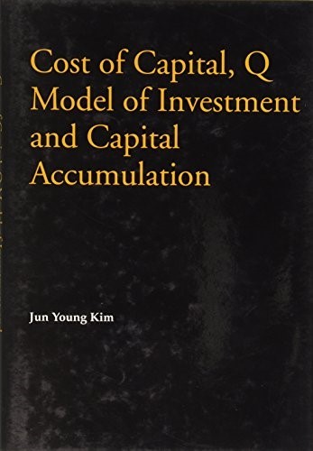 Cost of Capital, Q Model of Investment and Capital Accumulation
