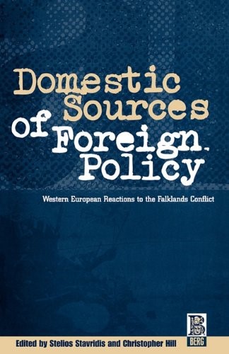 Domestic Sources of Foreign Policy: West European Reactions to the Falklands Conflict West European Reactions to the Falklands Conflict (Historical Perspectives on Modern)