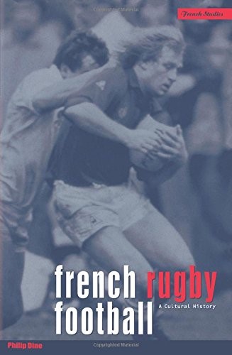 French Rugby Football: A Cultural History (Berg French Studies)