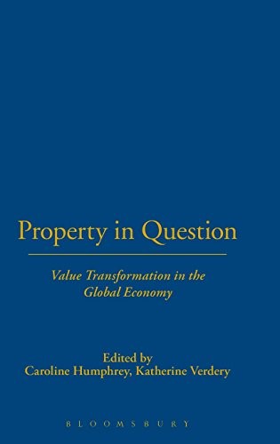 Property in Question: Value Transformation in the Global Economy (Wenner-Gren International Symposium)