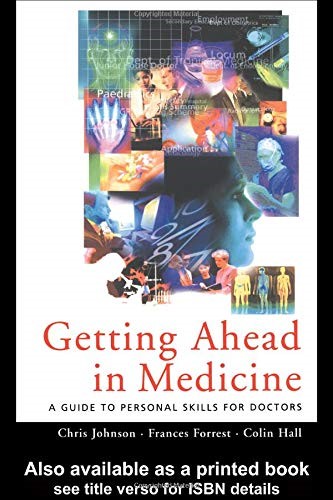 Getting Ahead in Medicine: A Guide to Personal Skills for Doctors