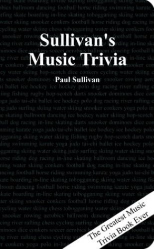 Sullivan's Music Trivia - The Greatest Music Trivia Book Ever Sullivan's Music Trivia - The Greatest Music Trivia Book Ever