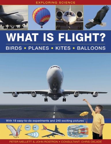 Exploring Science: What is Flight?: Birds * Planes * Kites * Balloons: With 18 Easy-to-do Experiments and 240 Exciting Pictures