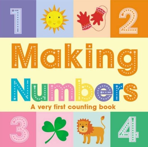 Making Numbers: A Very First Counting Book