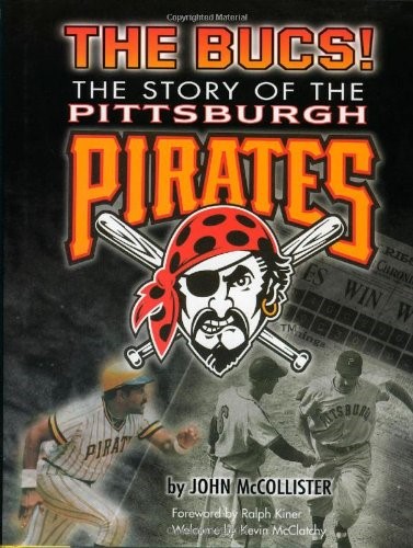 The Bucs!: The Story of the Pittsburgh Pirates: The Story of Pittsburgh Pirates