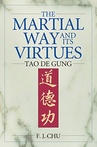 The Martial Way and Its Virtues: Tao De Gung