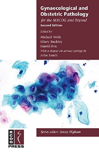 Gynaecological and Obstetric Pathology for the MRCOG and Beyond (Membership of the Royal College of Obstetricians and Gynaecologists and Beyond)