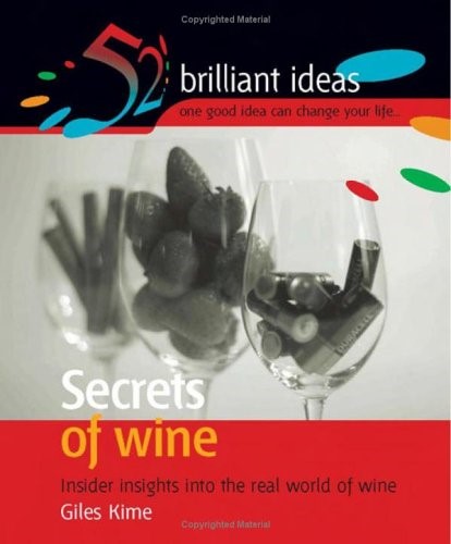 Secrets of Wine: Insider Insights into the Real World of Wine (52 Brilliant Ideas) Secrets of Wine: Insider Insights into the Real World of Wine (52 Brilliant Ideas)