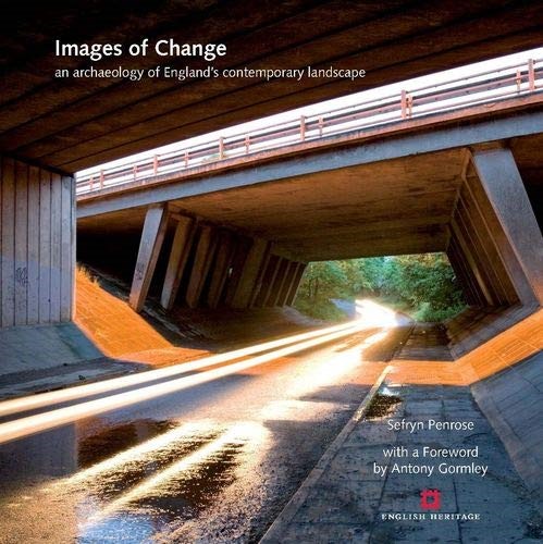 Images of Change: An archaeology of England�s contemporary landscape (English Heritage)